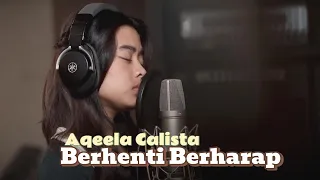 aqeela calista berhenti berharap lyric video