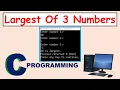 Largest of 3 Numbers C Programming
