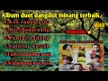 Download Lagu Album duet dangdut minang terbaik Enak buat santai..