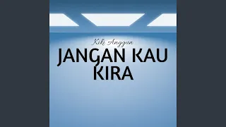 jangan kau kira
