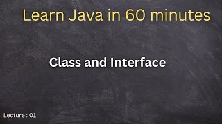 Learning java Chapter 1 What is class in java what is Interface in java Java in 60 minutes