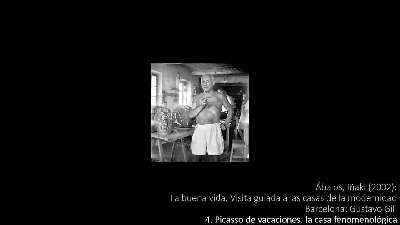 Ábalos, Iñaki (2002):  La buena vida 4 Picasso de vacaciones: La casa fenomenológica
