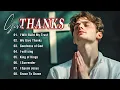 Download Lagu Give Thanks 🎵 Christian Music Worship Songs With Lyrics Hillsong Playlist ~ Praise Worship Songs
