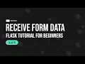 Receive Form Data - Flask Tutorial for Beginners 3 of 5