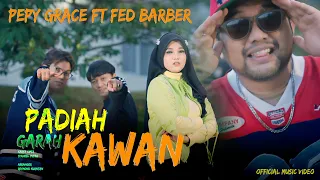 pepy grace ft fed barber padiah garah kawan official music video 