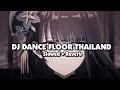 Download Lagu DJ DANCE FLOOR THAILAND STYLE (Slowed + Reverb) 🎧