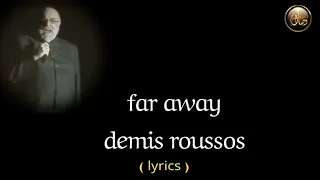 بعيدا ديميس روسوس Far Away Demis Roussos Lyrics 