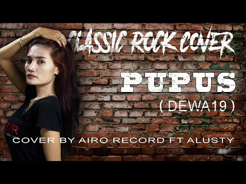 Download MP3 Pupus (Dewa 19) Airo Record Rock Cover Ft Alusty
