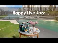 Download Lagu Happy Live Jazz ~ Zoete jazz om te ontspannen en de week te beginnen met ontspannende Bossa Nova 🌼📻