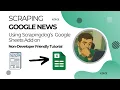 How to Scrape Google News Data into Google Sheets No code Tutorial