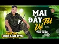 Download Lagu MAI ĐÂY TÔI VỀ - Liên Khúc Nhạc Lính 1975🔴CÔNG TUẤN NHẠC VÀNG XƯA BẤT HỦ VƯỢT THỜI GIAN
