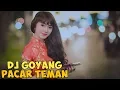 Download Lagu DJ VIRAL TIK TOK GOYANG PACAR TEMAN BASS NYA BUKAN KALENG KALENG