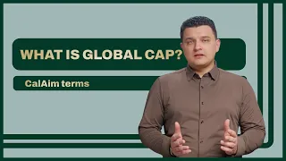 CalAIM Terms What Is Global Cap