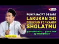 Download Lagu PUNYA HAJAT BESAR? LAKUKAN INI DISUJUD TERAKHIRMU! KH TOHA ABRORI