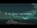 Download Lagu Alec Benjamin ~ If We Have Each Other (Lyrics)