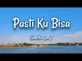 Download Lagu PASTI KU BISA - SHEILA ON 7 (Lyrics) MP3