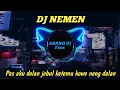 Lagu DJ NEMEN || PAS AKU DOLAN JEBUL KETEMU KOWE NENG DALAN •||• REMIX FULL BASS  VIRAL TERBARU 2023