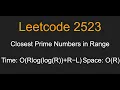 Closest Prime Numbers in Range - Leetcode 2523