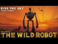 Kiss the Sky from The Wild Robot