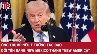 Ông Trump nêu ý tưởng táo bạo: Đổi tên bang New Mexico thành “New America”