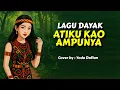 Download Lagu Atiku Kao Ampunya | Lagu Dayak | cover terbaru 2025