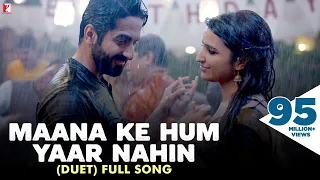 maana ke hum yaar nahin duet full song meri pyaari bindu ayushmann parineeti sonu nigam