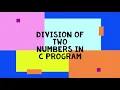 Division Of Two Numbers In C using integer value -Tutorial