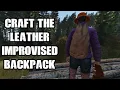How To Craft What Do You Need To Make The Improvised Large LEATHER Rucksack Backpack In DayZ