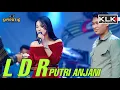 Download Lagu PUTRI ANJANI - L D R - LIVE SIMPATIK MUSIC KLK AUDIO - LIVE TANJUNG NGANJUK