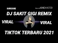 Download Lagu DJ SAKIT GIGI REMIX | DJ JANGANKAN DIRIKU SEMUTPUN KAN MARAH BILA SELALU SAKIT BEGINI REMIX