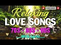 Relaxing Love Songs 70S 80S 90S - Nonstop Old Love Songs Timeless Love Music Collection 70s 80s 90s