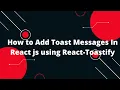 How to Add Toast Messages in React js using React-Toastify