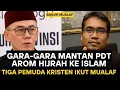 Lagu GEMPAR..!!! GARA-GARA MANTAN PDT.AROM HIJRAH KE ISLAM TIGA PEMUDA KRISTEN INI IKUT MUALAF