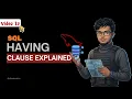 HAVING Clause Explained GROUP BY HAVING Examples Lec 13