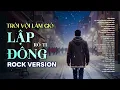 Lagu LẬP ĐÔNG - BLUES ROCK | RÔ TI | NHẠC ROCK HOT TIKTOK | TRỜI VỘI LÀM GIÓ LẬP ĐÔNG LÁ KIA THAY MÀU
