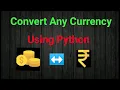 Convert any Currency to any Currency in less than of 4 lines of code in Python python projects