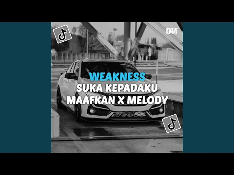 Download MP3 DJ WEAKNESS X SUKA PADAKU X MAAFKAN MELODI