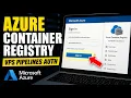 How to authenticate to Azure Container Registry from VPS pipelines - Full Guide