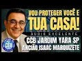 🎙️CCB JARDIM YARA PALAVRA: VOU PROTEGER VOCÊ E TUA CASA! ANCIÃO ISAAC MARQUIZETE #ccb #palavraccb