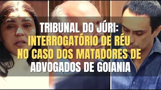 ???? Tribunal do Júri - Interrogatório de envolvido no assassinato de Advogados em Goiânia