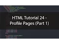 HTML Tutorial 24 - Profile Pages Part 1