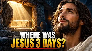 Where Did Jesus Go During the 3 Days Between His Death and Resurrection? (Biblical Mystery Solved)