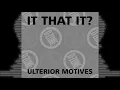 Download Lagu IS THAT IT? 'ULTERIOR MOTIVES'