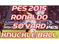 PES 2015 Ronaldo 50 Yard Knuckle Ball HD