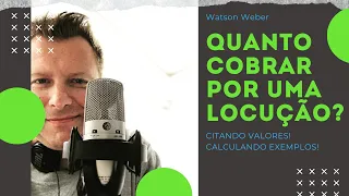 Quanto Cobrar Por Uma Locução? | Watson Weber