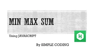 Hackerrank - Solved Min Max sum using Javascript