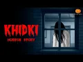 Download Lagu KHIDKI Horror Story | Hindi Horror Stories | Scary Pumpkin | Animated Stories