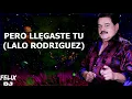 pero llegaste tu lalo rodriguez letra
