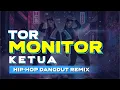 Lagu Tor Monitor Ketua – HipHop Dangdut Remix (Orang Lama Lebih Gacor) 🔥