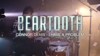 Download Beartooth - I Have A Problem [Connor Denis] Drum Video Live [HD] MP3